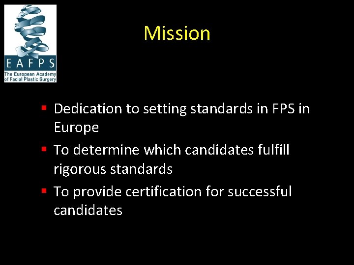 Mission § Dedication to setting standards in FPS in Europe § To determine which