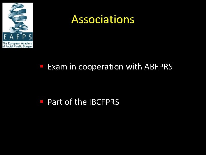 Associations § Exam in cooperation with ABFPRS § Part of the IBCFPRS 
