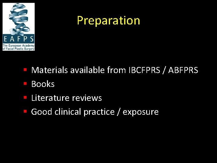Preparation § § Materials available from IBCFPRS / ABFPRS Books Literature reviews Good clinical