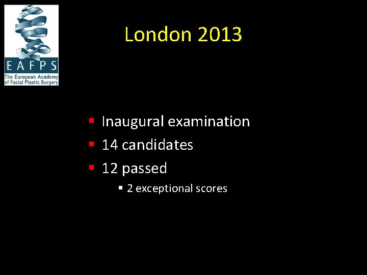 London 2013 § Inaugural examination § 14 candidates § 12 passed § 2 exceptional