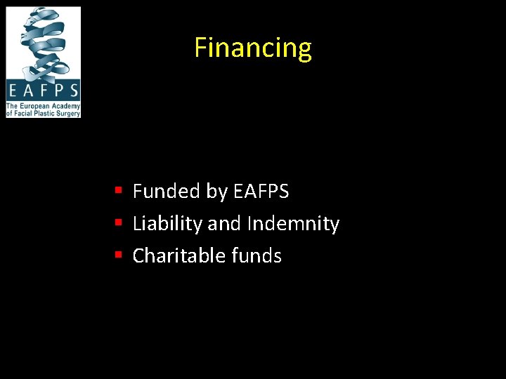 Financing § Funded by EAFPS § Liability and Indemnity § Charitable funds 