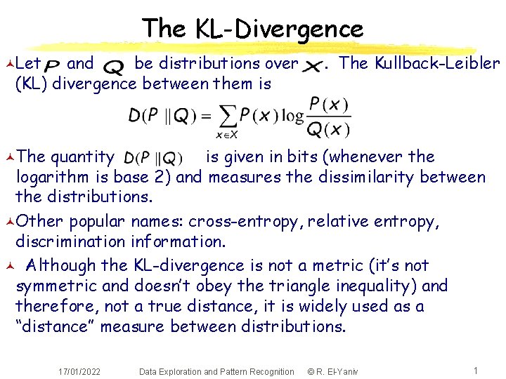 The KL-Divergence ©Let and be distributions over (KL) divergence between them is . The