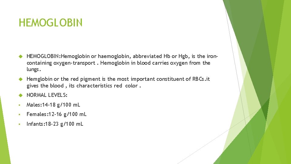 HEMOGLOBIN HEMOGLOBIN: Hemoglobin or haemoglobin, abbreviated Hb or Hgb, is the ironcontaining oxygen-transport. Hemoglobin