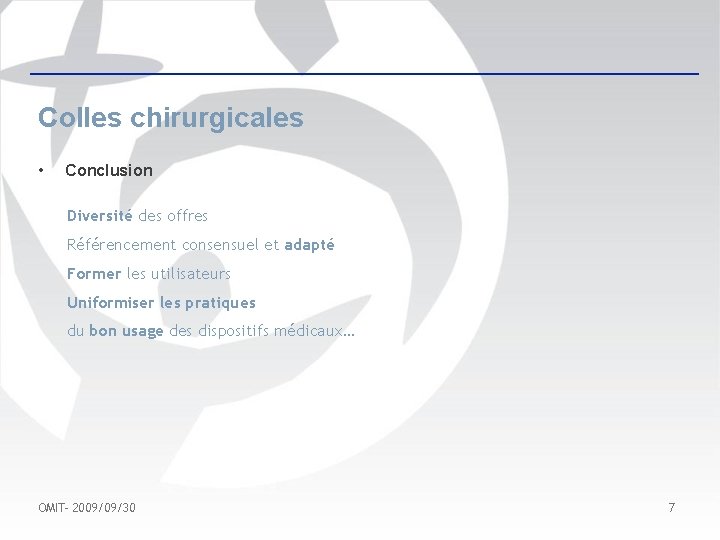 Colles chirurgicales • Conclusion Diversité des offres Référencement consensuel et adapté Former les utilisateurs