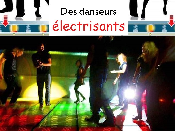 Des danseurs électrisants 