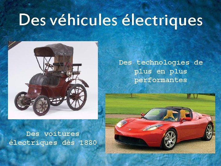 Des véhicules électriques Des technologies de plus en plus performantes Des voitures électriques dès