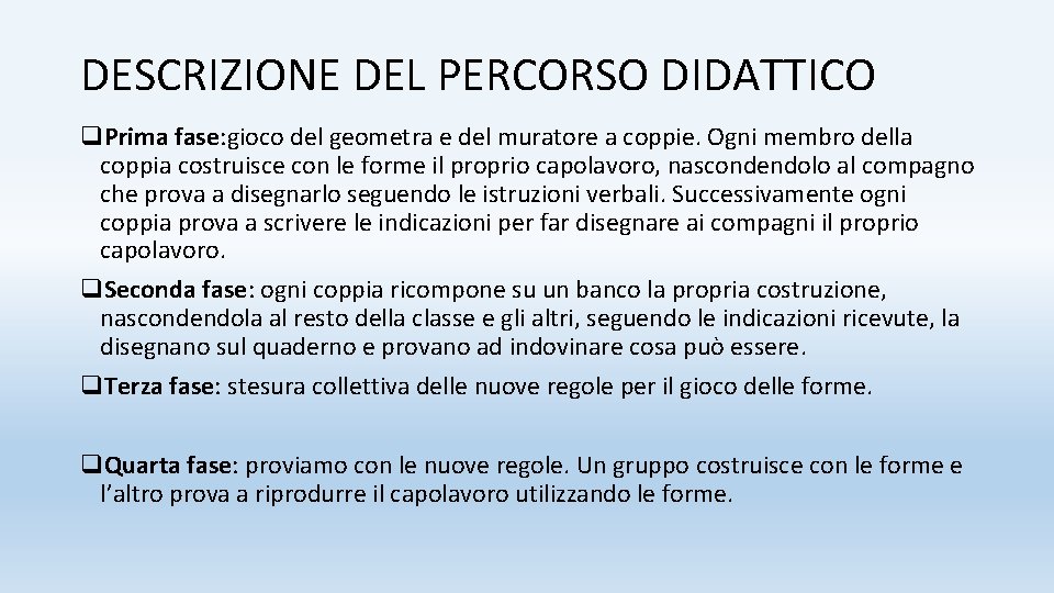 DESCRIZIONE DEL PERCORSO DIDATTICO q. Prima fase: gioco del geometra e del muratore a