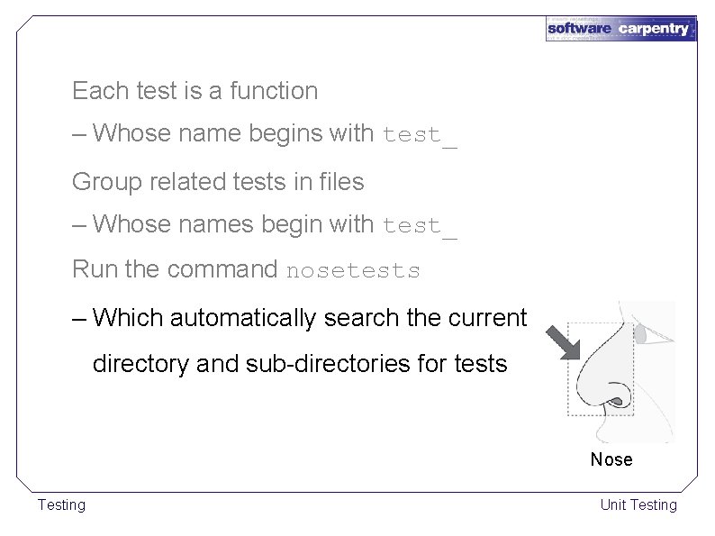 Each test is a function – Whose name begins with test_ Group related tests