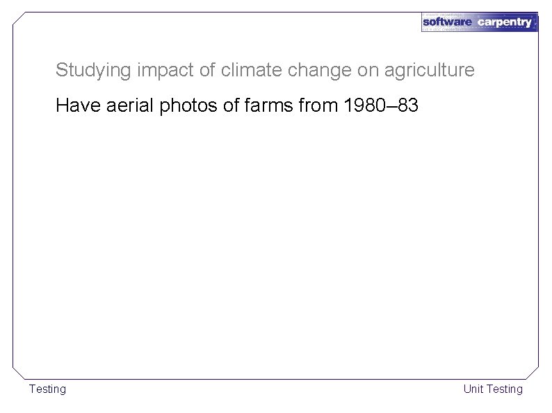 Studying impact of climate change on agriculture Have aerial photos of farms from 1980–