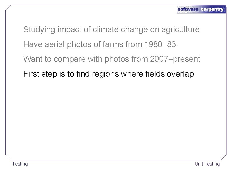 Studying impact of climate change on agriculture Have aerial photos of farms from 1980–
