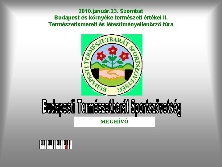 2010. január. 23. Szombat Budapest és környéke természeti értékei II. Természetismereti és létesítményellenőrző túra