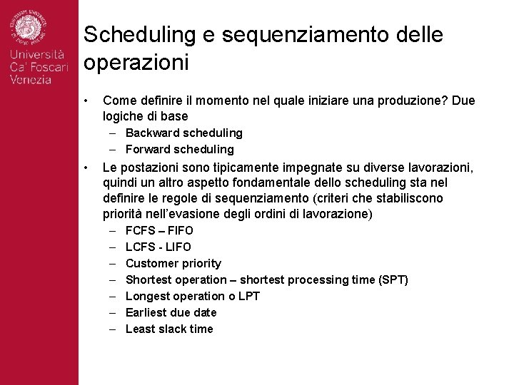 Scheduling e sequenziamento delle operazioni • Come definire il momento nel quale iniziare una