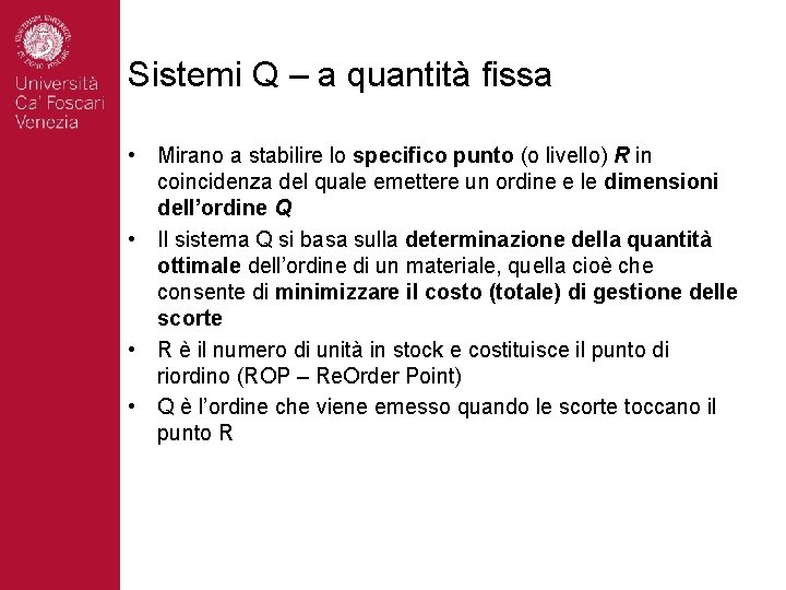 Sistemi Q – a quantità fissa • Mirano a stabilire lo specifico punto (o
