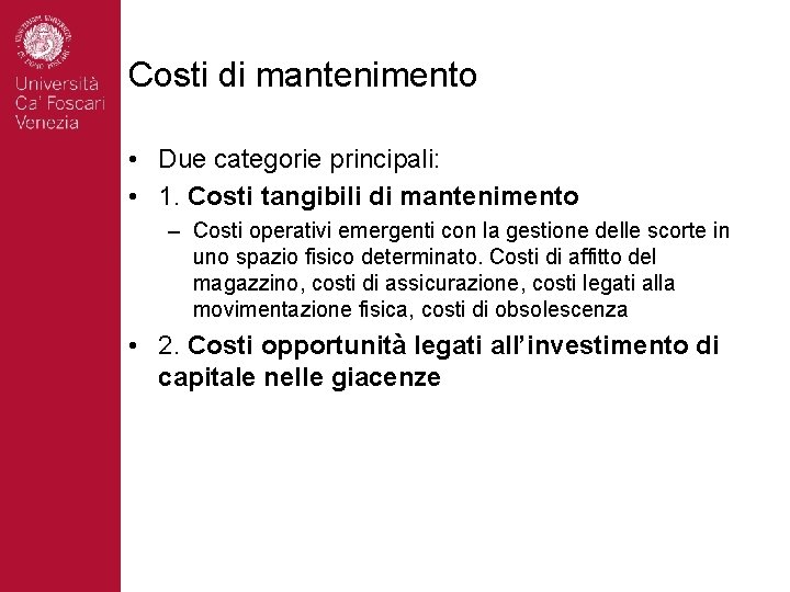 Costi di mantenimento • Due categorie principali: • 1. Costi tangibili di mantenimento –
