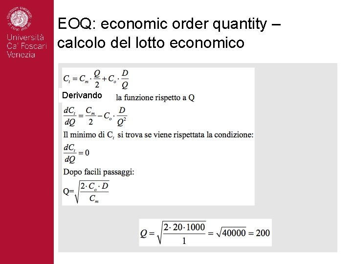 EOQ: economic order quantity – calcolo del lotto economico Derivando 