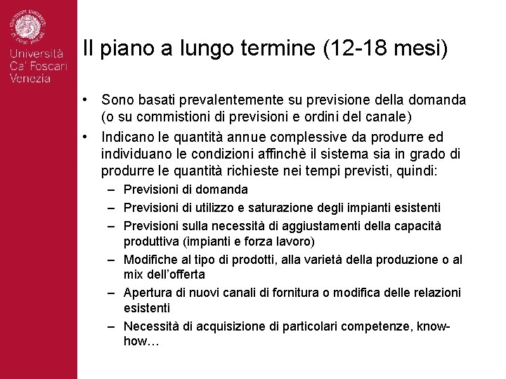 Il piano a lungo termine (12 -18 mesi) • Sono basati prevalentemente su previsione