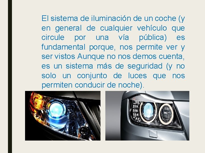 El sistema de iluminación de un coche (y en general de cualquier vehículo que