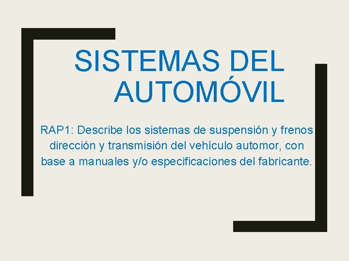 SISTEMAS DEL AUTOMÓVIL RAP 1: Describe los sistemas de suspensión y frenos dirección y