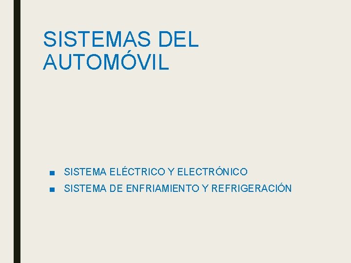 SISTEMAS DEL AUTOMÓVIL ■ SISTEMA ELÉCTRICO Y ELECTRÓNICO ■ SISTEMA DE ENFRIAMIENTO Y REFRIGERACIÓN