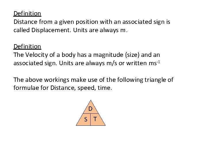 Definition Distance from a given position with an associated sign is called Displacement. Units Definition Distance from a given position with an associated sign is called Displacement. Units