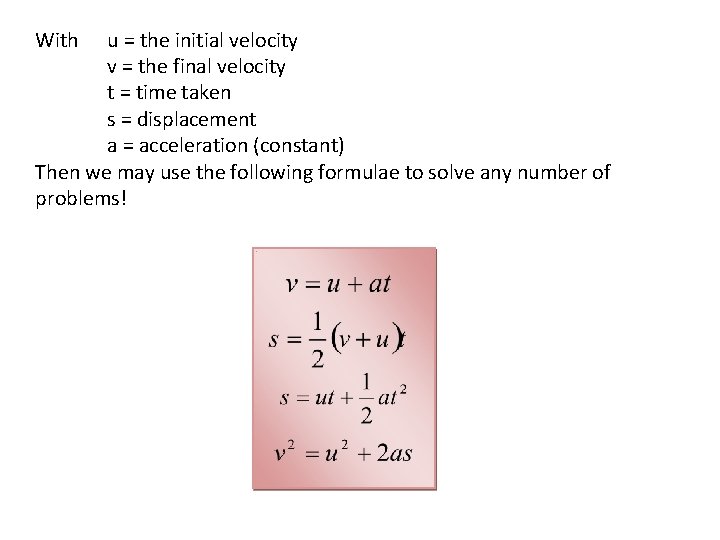 With u = the initial velocity v = the final velocity t = time With u = the initial velocity v = the final velocity t = time