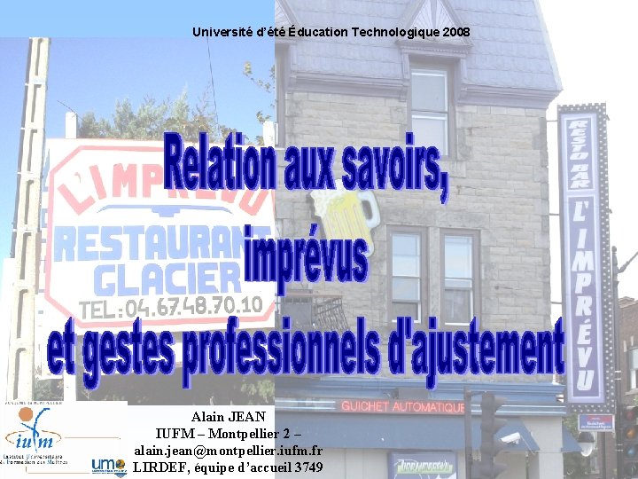 Université d’été Éducation Technologique 2008 Alain JEAN IUFM – Montpellier 2 – alain. jean@montpellier.