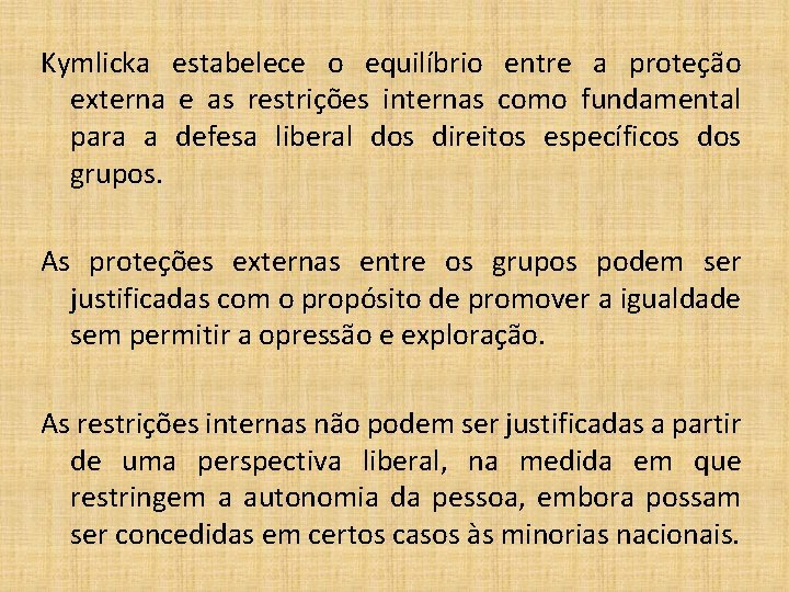 Kymlicka estabelece o equilíbrio entre a proteção externa e as restrições internas como fundamental