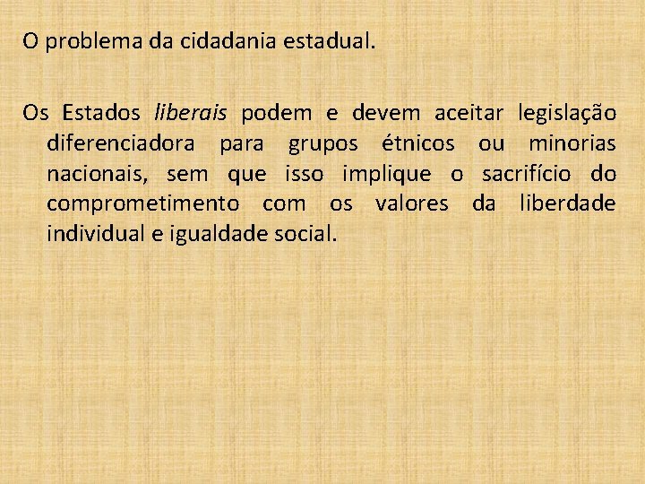 O problema da cidadania estadual. Os Estados liberais podem e devem aceitar legislação diferenciadora