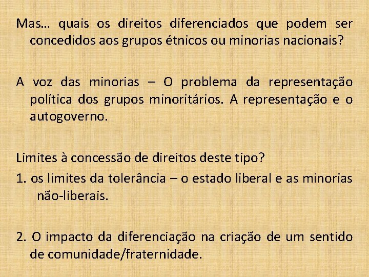 Mas… quais os direitos diferenciados que podem ser concedidos aos grupos étnicos ou minorias