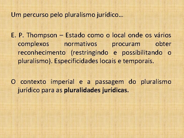 Um percurso pelo pluralismo jurídico… E. P. Thompson – Estado como o local onde