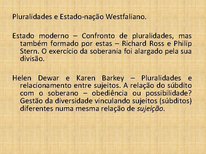 Pluralidades e Estado-nação Westfaliano. Estado moderno – Confronto de pluralidades, mas também formado por