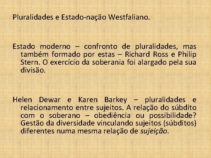 Pluralidades e Estado-nação Westfaliano. Estado moderno – confronto de pluralidades, mas também formado por