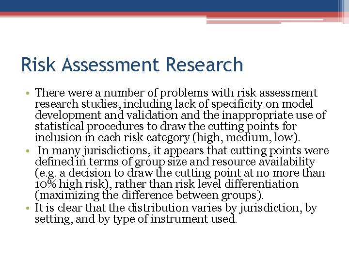 Risk Assessment Research • There were a number of problems with risk assessment research