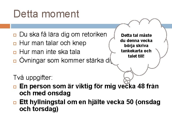 Detta moment Du ska få lära dig om retoriken Hur man talar och knep Detta moment Du ska få lära dig om retoriken Hur man talar och knep