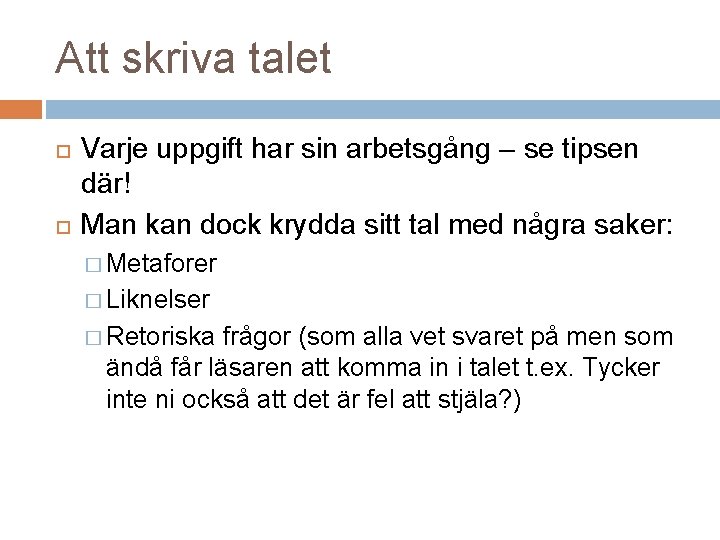 Att skriva talet Varje uppgift har sin arbetsgång – se tipsen där! Man kan Att skriva talet Varje uppgift har sin arbetsgång – se tipsen där! Man kan