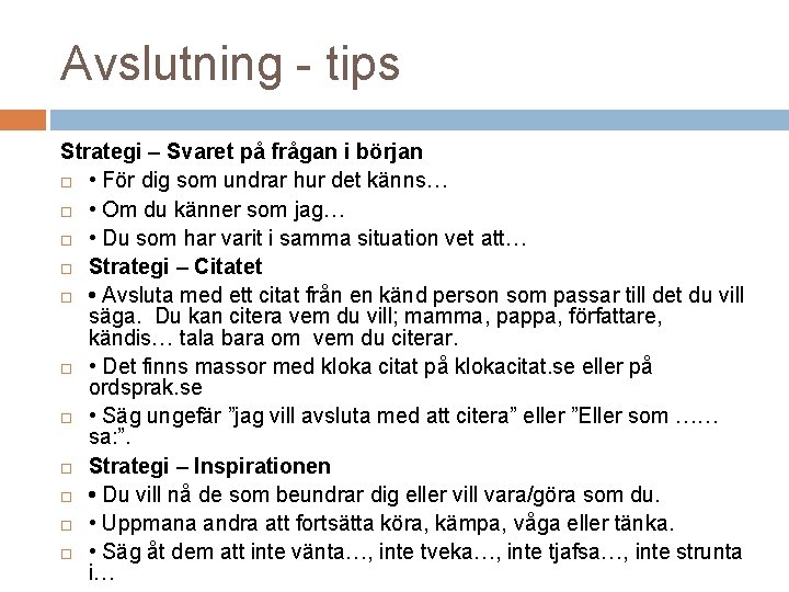 Avslutning - tips Strategi – Svaret på frågan i början • För dig som Avslutning - tips Strategi – Svaret på frågan i början • För dig som