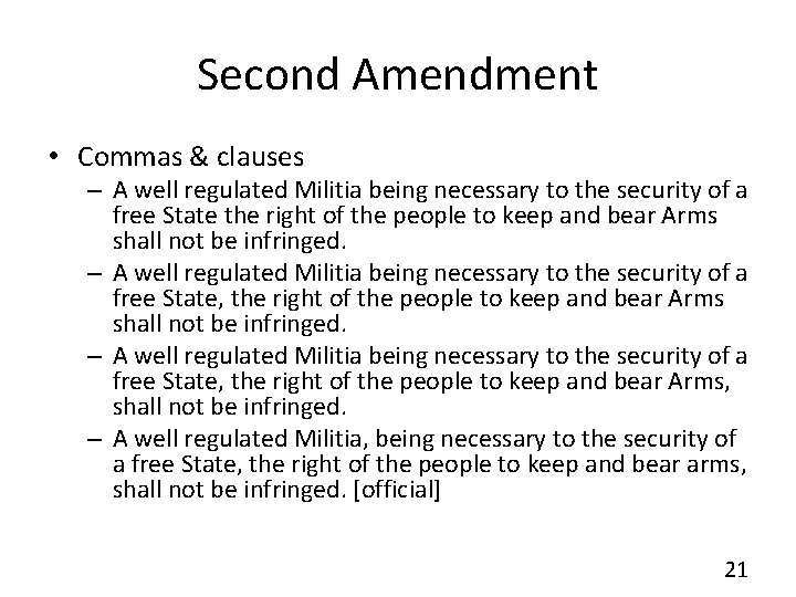 Second Amendment • Commas & clauses – A well regulated Militia being necessary to