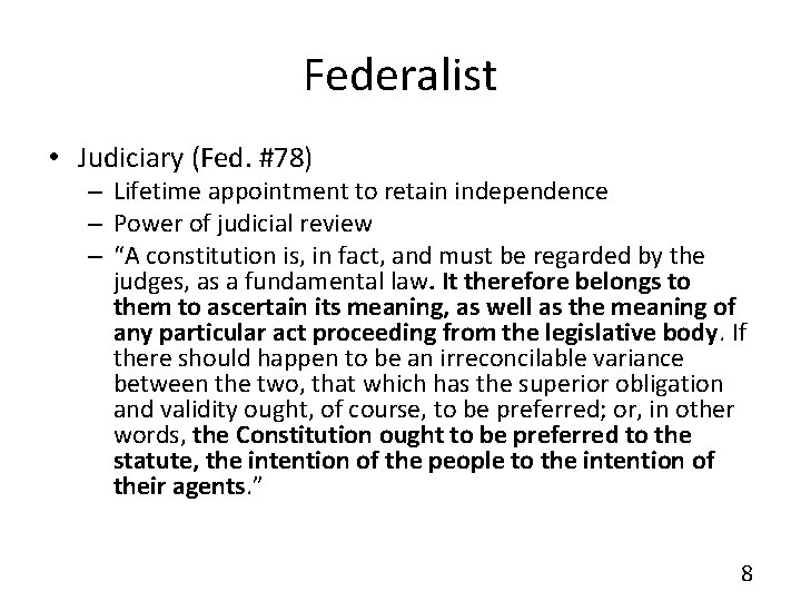 Federalist • Judiciary (Fed. #78) – Lifetime appointment to retain independence – Power of