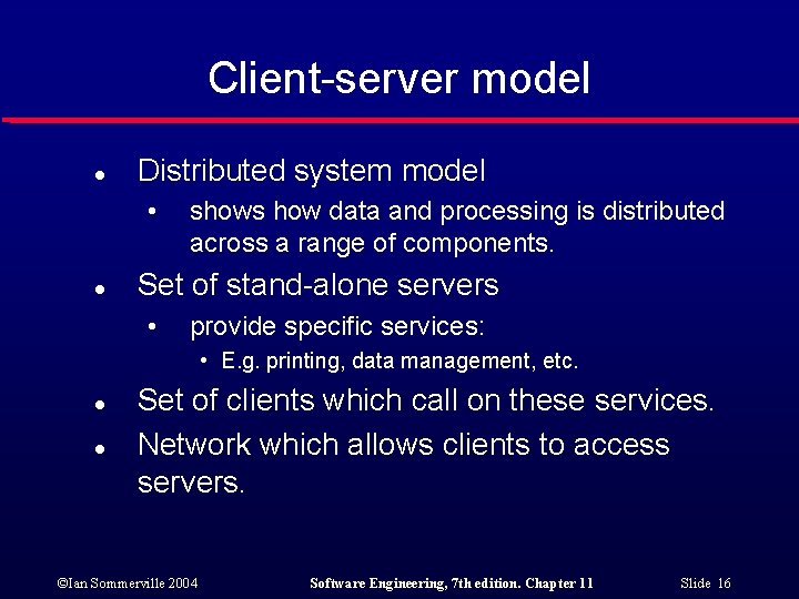 Client-server model l Distributed system model • l shows how data and processing is