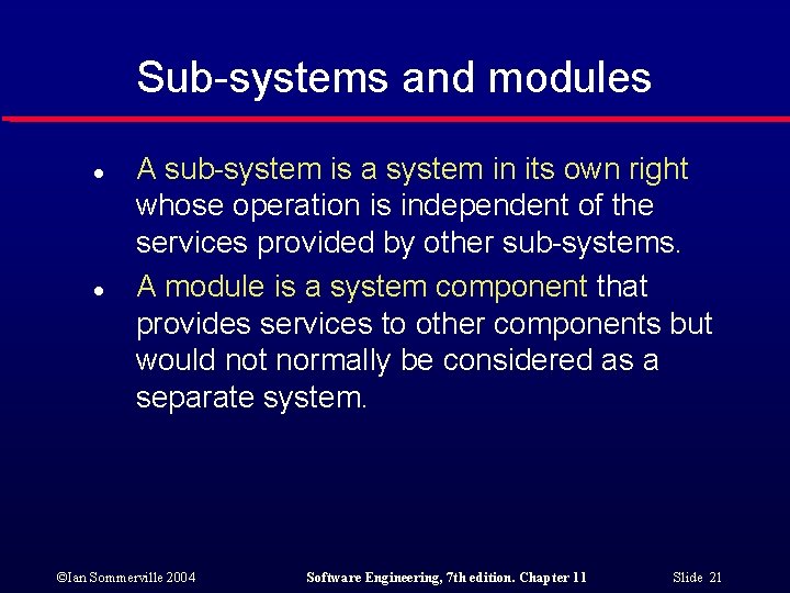 Sub-systems and modules l l A sub-system is a system in its own right