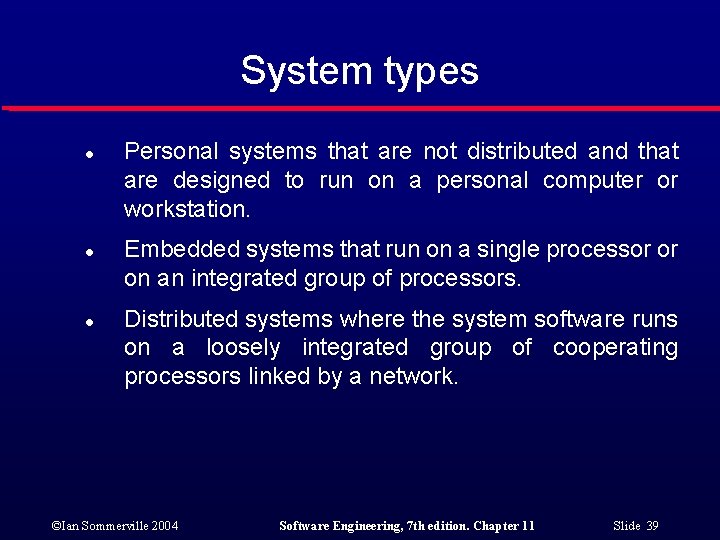 System types l l l Personal systems that are not distributed and that are