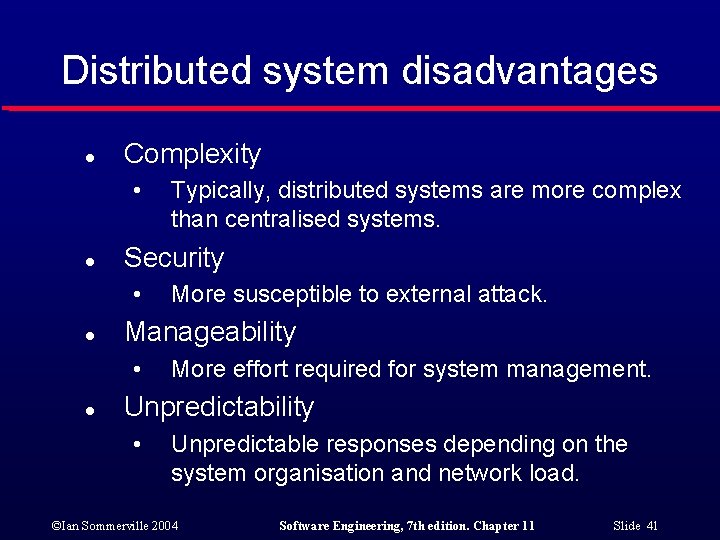 Distributed system disadvantages l Complexity • l Security • l More susceptible to external