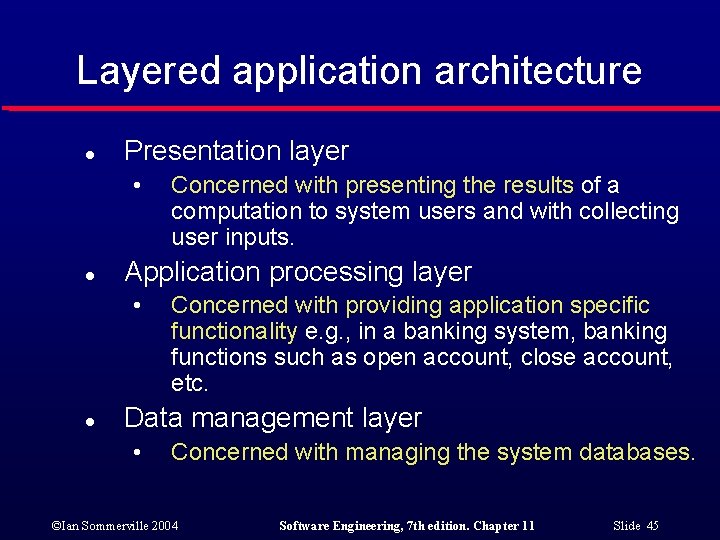 Layered application architecture l Presentation layer • l Application processing layer • l Concerned