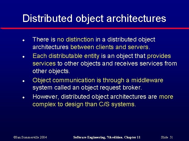 Distributed object architectures l l There is no distinction in a distributed object architectures