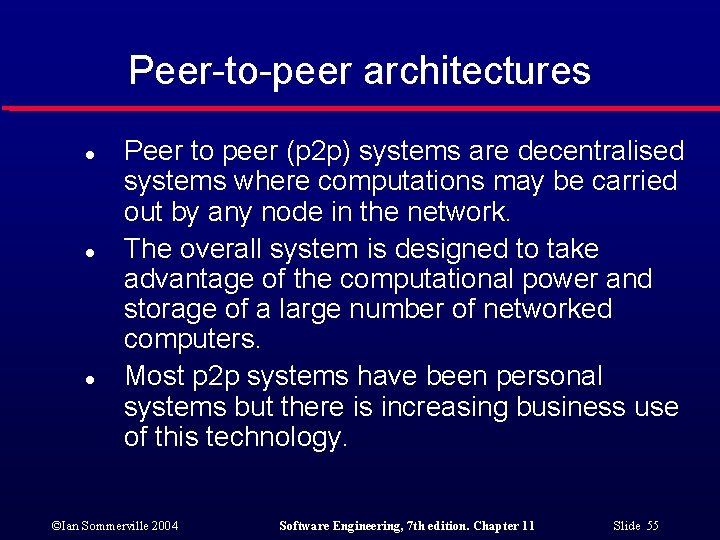 Peer-to-peer architectures l l l Peer to peer (p 2 p) systems are decentralised
