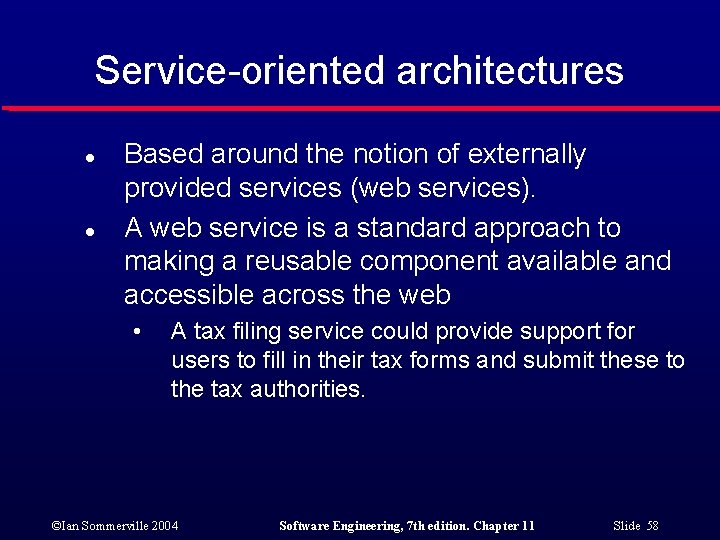 Service-oriented architectures l l Based around the notion of externally provided services (web services).