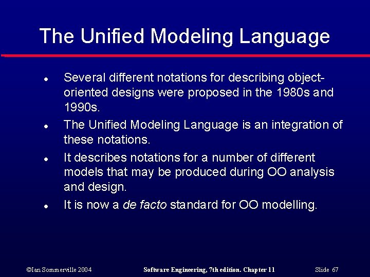 The Unified Modeling Language l l Several different notations for describing objectoriented designs were