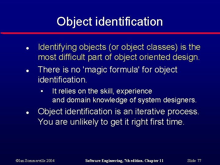 Object identification l l Identifying objects (or object classes) is the most difficult part