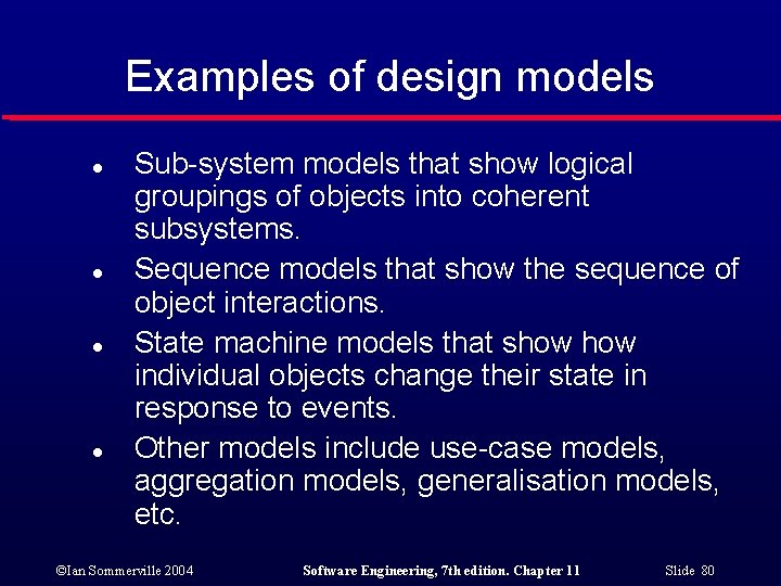 Examples of design models l l Sub-system models that show logical groupings of objects