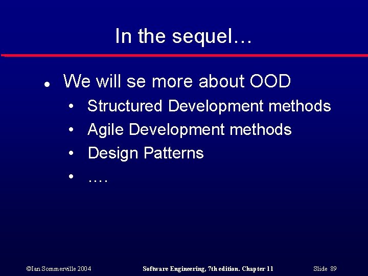 In the sequel… l We will se more about OOD • • Structured Development